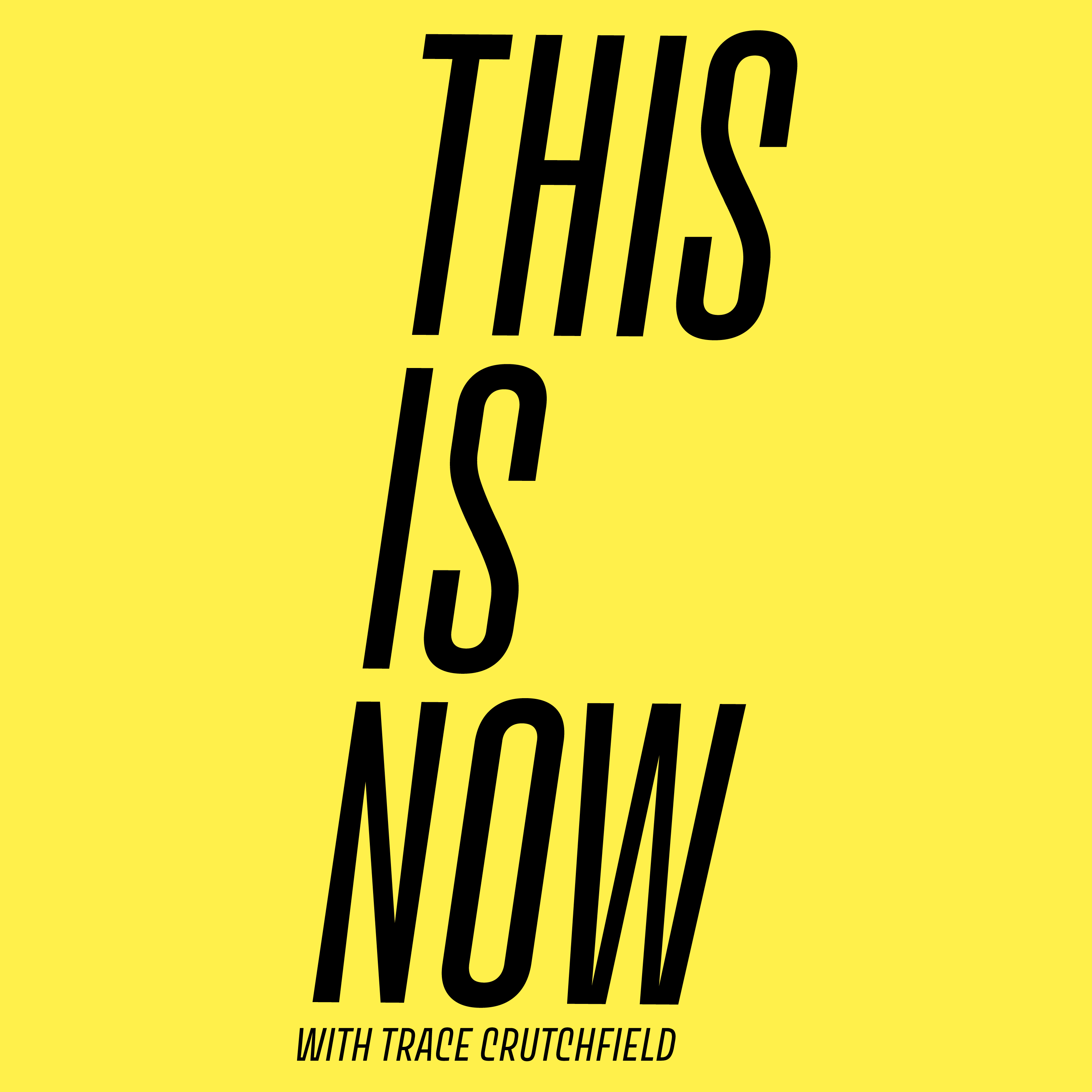 THIS IS NOW with Trace Crutchfield podcast artwork
